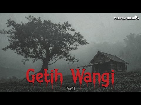 CERITA INI CUMA BUAT YANG BERANI AJA, YANG PENAKUT SILAHKAN SKIP (Getih Wangi Part 1)