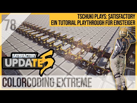 SATISFACTORY TUTORIAL Let's Play Update 5: 78 - Colorcoding Extreme