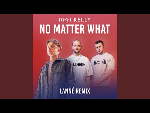 No Matter What (LANNÉ Remix)