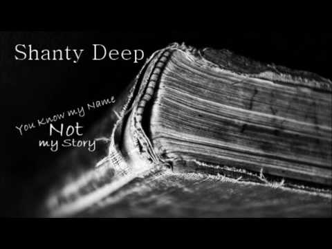 Shanty Deep -  You know my Name ( ... Not my Story )
