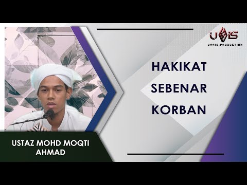Hakikat Korban Yang Ramai Orang Terlepas | Ustaz Mohamad Moqti Ahmad