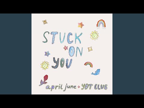 Stuck On You - april june
