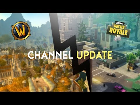 CHANNEL UPDATE (BFA WoW & Fortnite)