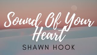 Shawn Hook - Sound Of Your Heart (Lyrics)