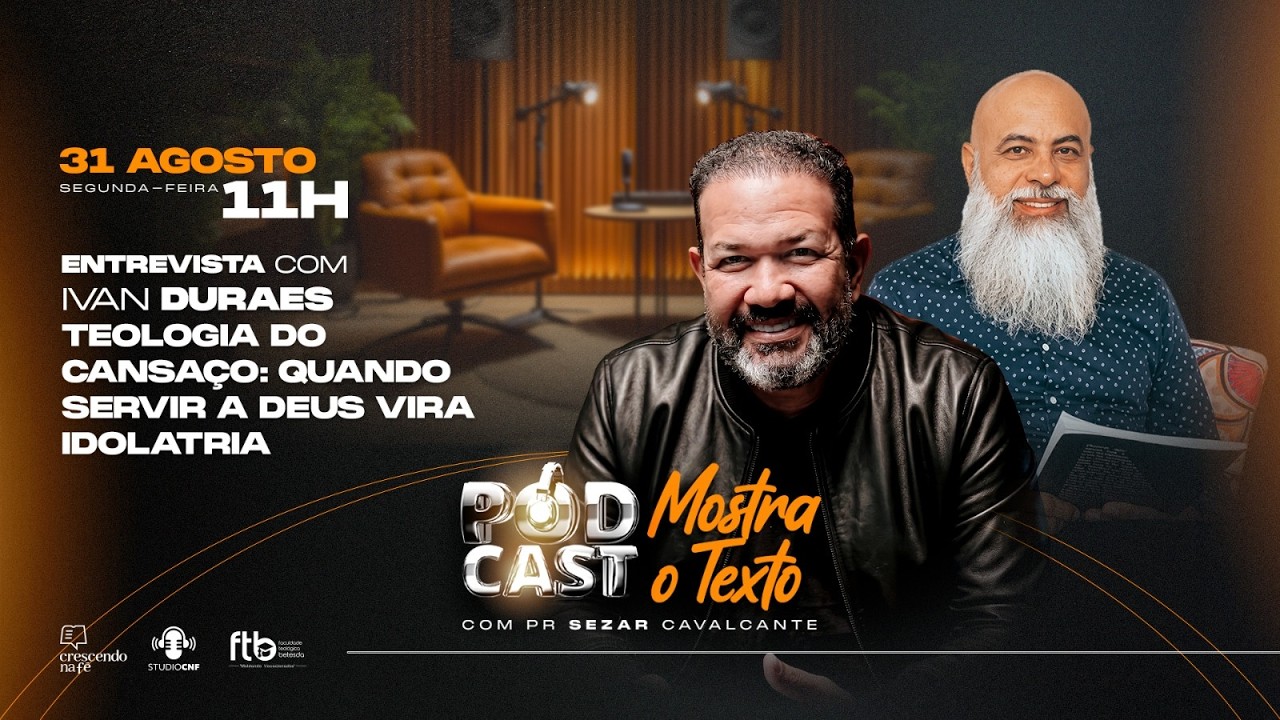 TEOLOGIA DO CANSAÇO: QUANDO SERVIR A DEUS VIRA IDOLATRIA - IVAN DURÃES E PR.SEZAR - 31/08/26 AOVIVO