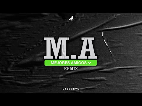 M.A Mejores Amigos (Remix) - DJ Cu3rvo | BM, Callejero Fino, La Joaqui
