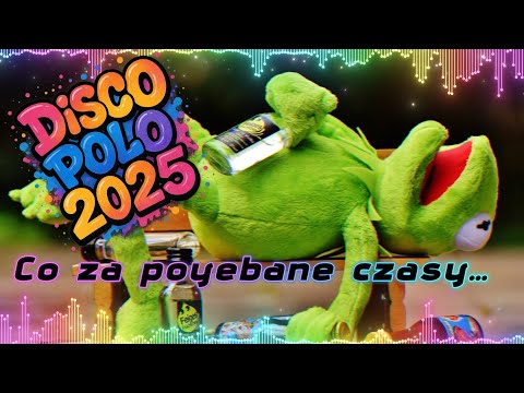 Co za poyebane czasy… -  Disco Polo Hity 2025  ⚡⚡  2025 Nowości ❗❗❗