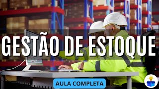 GESTÃO DE ESTOQUE: Conceito, história, características, ferramentas e exemplos | Aula Completa