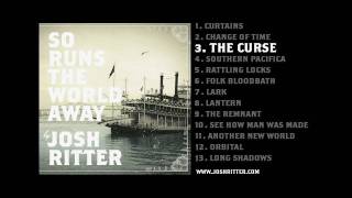 03. &quot;The Curse&quot; (Josh Ritter, from 2010 album &quot;So Runs the World Away&quot;)
