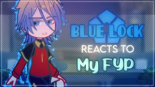 Blue Lock reacts to My FYP - 4/4 - BLLK X Gacha Club - ʟɪʟᴀᴄ—ᴀᴍᴇᴛʜʏsᴛ