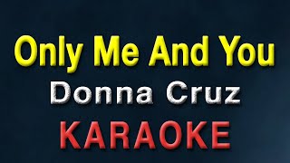 Only Me And You - Donna Cruz | KARAOKE | Minus One