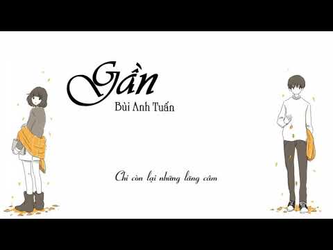 Gần - Bùi Anh Tuấn - Lyric