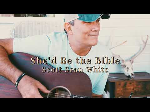 Scott Sean White - She'd Be the Bible (Official Music Video)