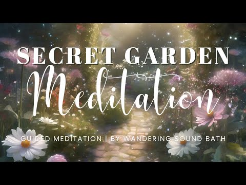 Journey to the Secret Garden | 15 Minute Guided Meditation