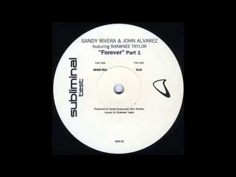 Sandy Rivera & John Alvarez Feat. Shawnee Taylor - Forever (Main Mix) (2001)