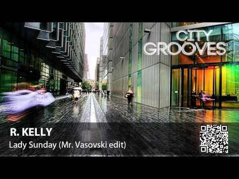 R.Kelly: Lady Sunday (Mr.Vasovski edit)