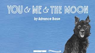 Advance Base - &quot;You &amp; Me &amp; the Moon&quot; (Official Audio)