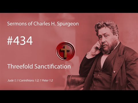 Charles Spurgeon - #434 - Threefold Sanctification