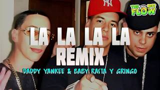 La La La La (Remix) - Baby Rasta y Gringo Ft. Daddy Yankee (Letra)