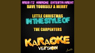 Have Yourself a Merry Little Christmas (In the Style of the Carpenters) (Karaoke Version)
