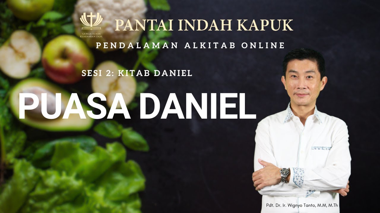 Sesi 2 – Kitab Daniel – Puasa Daniel – Pdt. Dr. Ir. Wignyo Tanto, M.M, M.Th