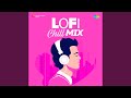 Ajib Dastan Hai Yeh LoFi