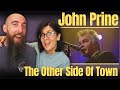John Prine - The Other Side Of Town (REACTION) with my wife