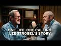 Calling, Sacrifice, and Legacy | with Lee Strobel (S5E20)