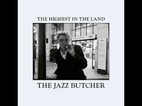 The Jazz Butcher - The Highest in the Land (Full Album)