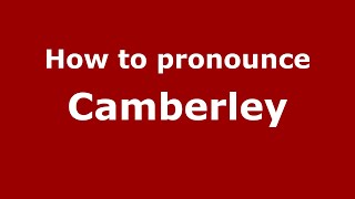 How to pronounce Camberley