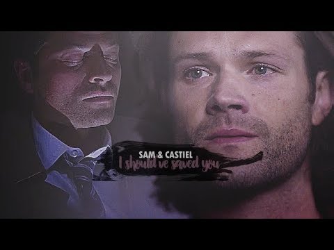 sam & castiel — I should have saved you [+ 13.06]
