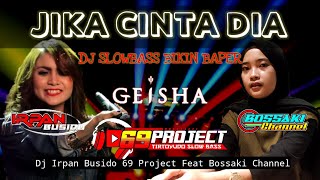 Download lagu DJ JIKA CINTA DIA | IRPAN BUSIDO_69 PROJECT Ft BOSSAKI CHANNEL mp3