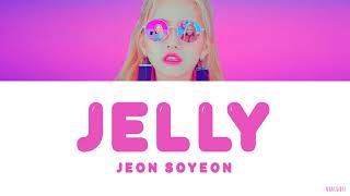 JEON SOYEON(전소연) - Jelly [Lyrics HAN/ROM/ENG]