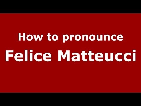How to pronounce Felice Matteucci (Italian/Italy) - PronounceNames.com