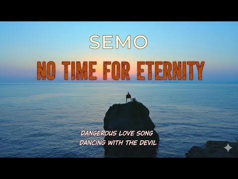 Semo - No Time for Eternity | Dangerous Love Song | Dancing with the Devil