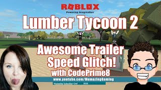 Lumber Tycoon 2 Awesome Trailer Speed Glitch with CodePrime8!