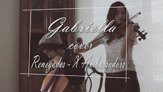 X Ambassadors - Renegades (Cover Gabriella)