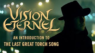 Vision Éternel Introduction to The Last Great Torch Song