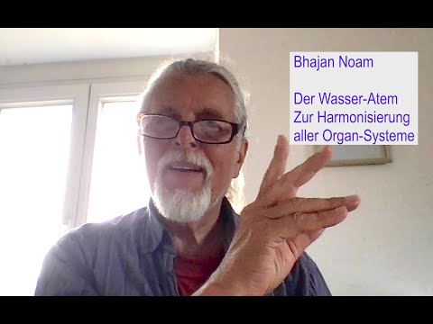 Bhajan Noam: Der Wasser-Atem - Zur Harmonisierung aller Organ-Systeme