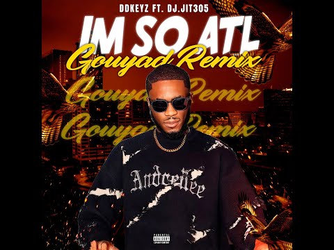 IM SO ATL Gouyad Remix FT DJ JIT305