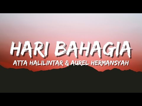 HARI BAHHAGIA - ATTA Halilintar & AUREL Hermansyah (Official Music Video Lyric)