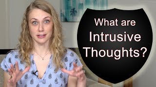 What are INTRUSIVE Thoughts?  Kati Morton talks about obsessive, Compulsive Thoughts