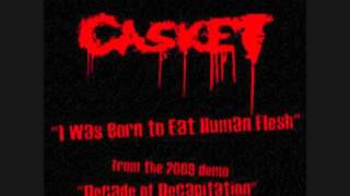 Casket - I Was Born to Eat Human Flesh