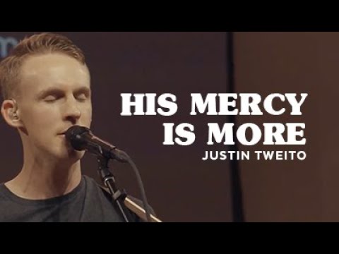 Justin Tweito - His Mercy is More (Live)