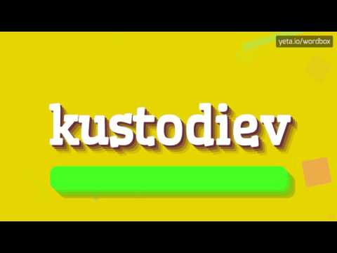 KUSTODIEV - HOW TO PRONOUNCE IT!?