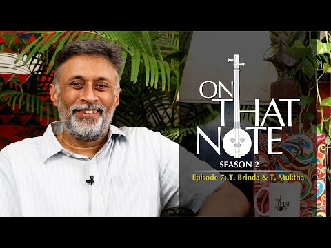 On that Note - T Brinda & T Mukta (S02E07)