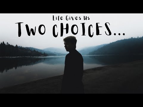 Life always gives us two choices - Motivational Video