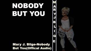 NOBODY BUT YOU MARY J. BLIGE