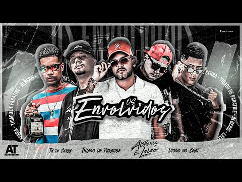 THIAGO DE PARATIBE, MC ALBERIS E LELEO, TH DA SERRA - OS ENVOLVIDOS