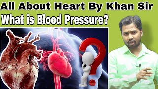 All About Heart By Khan Sir||What is Blood Pressure?||Blood Pressure क्या होता है?#khansir#khangs